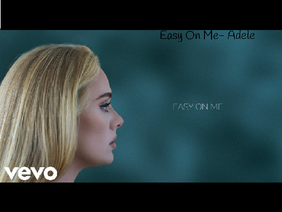 Easy On Me- Adele
