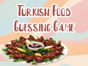 Turkish Food Guessing Game (UPDATED)