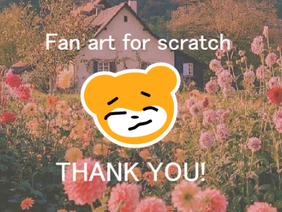 ☆ Fan art for scratch! - thankyou!