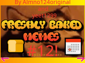 Freshly Baked memes #12!!!