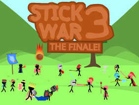 STICK WAR 3 (The Finale)