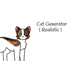 { Realistic Cat Generator (it's like 97% realistic) }