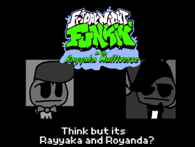 Think but its Rayyaka and Royanda? (FNF Cover)