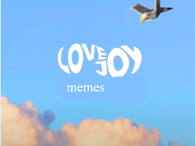 lovejoy memes [mobile friendly]