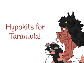 Hypokits for Tarantula!