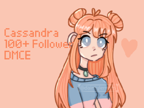 Cassandra | 100+ follower DMCE  