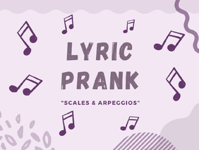 Lyric Prank | Scales & Arpeggios