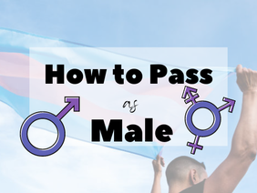 How to Pass as Male | FTM Passing Tips