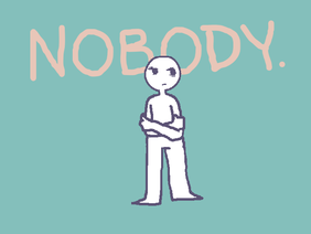 nobody.