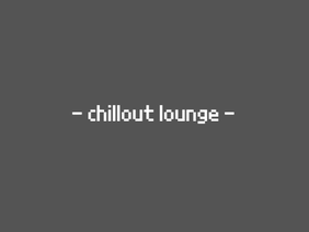 ☂ - chillout lounge -☂
