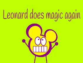 Leonard does magic again (feat. Lime_Is_Gamer_Man & SuperLuigi1000)