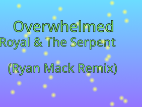 Overwhelmed (Ryan Mack remix)