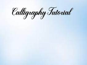 Calligraphy Tutorial