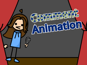 cOmMeNt Animation (I'm srry it took me forever)