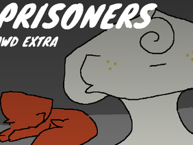AWD Extra~~Prisoners