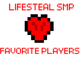 My favorite LIFESTEAL SMP players