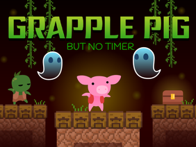 Grapple Pig( no timer)