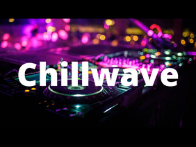 Chillwave Mashup Album!