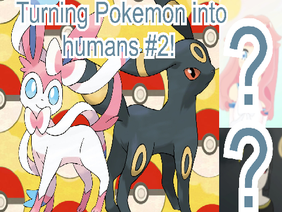 Turning Pokemon into humans #2! 