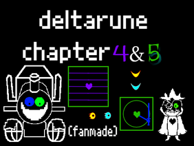 deltarune chapter4&5 (fanmade)