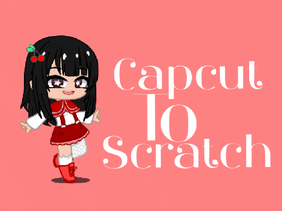 Capcut to Scratch Tutorial-OG