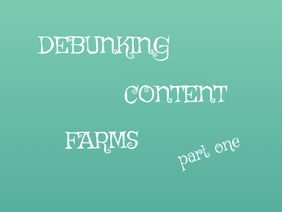 debunking content farms - pt. 1