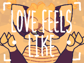 Love feels like ➼ AMV 