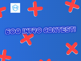 (OPEN)(PGs get a follow!) GREAT PRIZES! 600 Intro Contest!! // Open // PGS NEEDED!