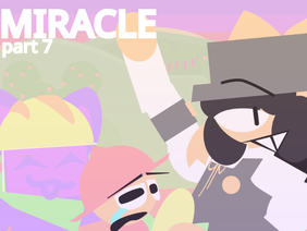 ★Miracle★ [PART 7]