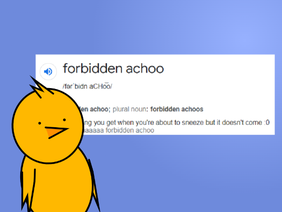 forbidden achoo