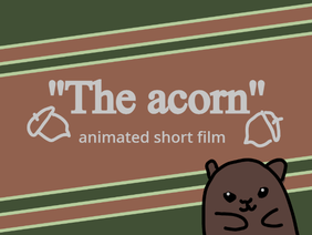 The acorn-animated short film-1K contest entry