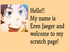 Hello! I'm Eren Jaeger...