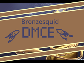 Bronzesquid DMCE+processssssssss