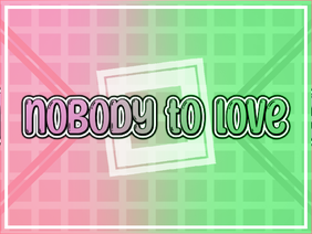Nobody to love ✧ fake collab ✧