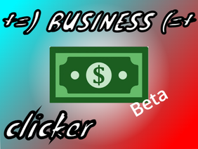 ........ +=) BUSINESS (=+ ........ (clicker) Beta #Games #animations #explore #music #stories. 