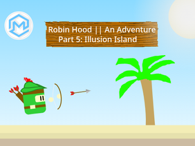 Robin Hood || An Adventure ~ Part 5: Illusion Island
