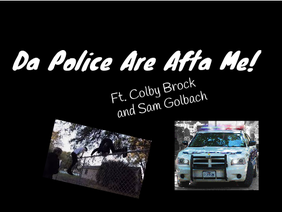Da Police Are Afta Me Ft. Colby Brock and Sam Golbach