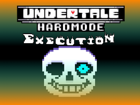 [ UnderTale ] Hardmode: Execution