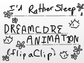 [] Dreamcore Animation []