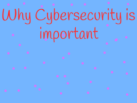 Why Cybersecurity is important 