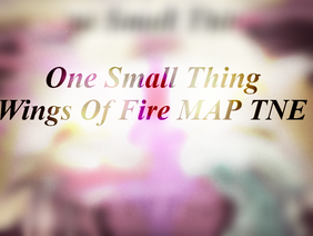 One Small Thing|WoF MAP|TNE|