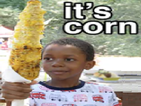 It's Corn!