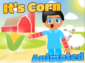 It's corn but animated                           ◤Official Music Video◢