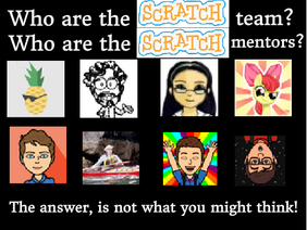 [Conspiracy Theory] Who are the Scratch Team and Scratch Mentors?