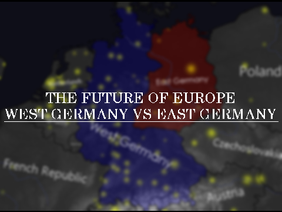 The Future of Europe I - West Germany VS East Germany