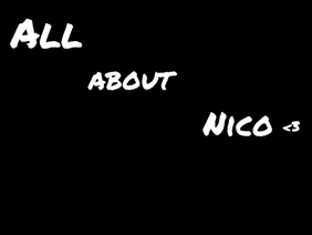 All About Nico <3