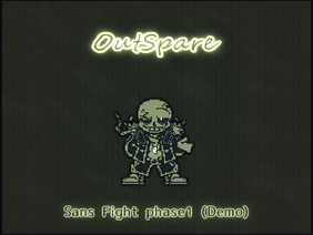 OutSpare Sans Fight phase1 (Demo)