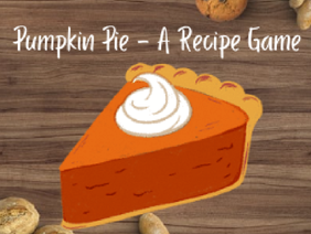 Pumpkin Pie - A Recipe Game!