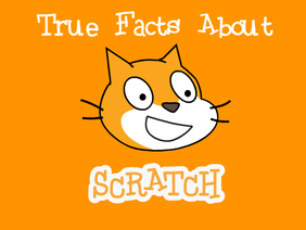 True Facts About Scratch