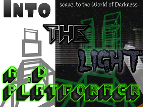 Into the Light - a 3D platformer - part 2 || (sequel to the world of darkness)